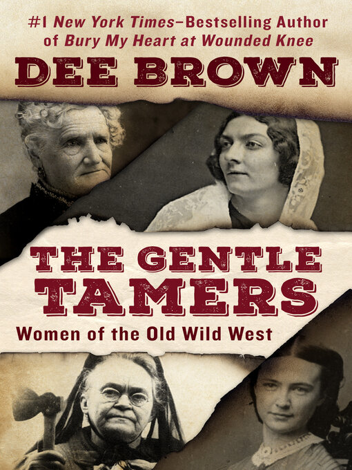 Title details for The Gentle Tamers by Dee Brown - Available